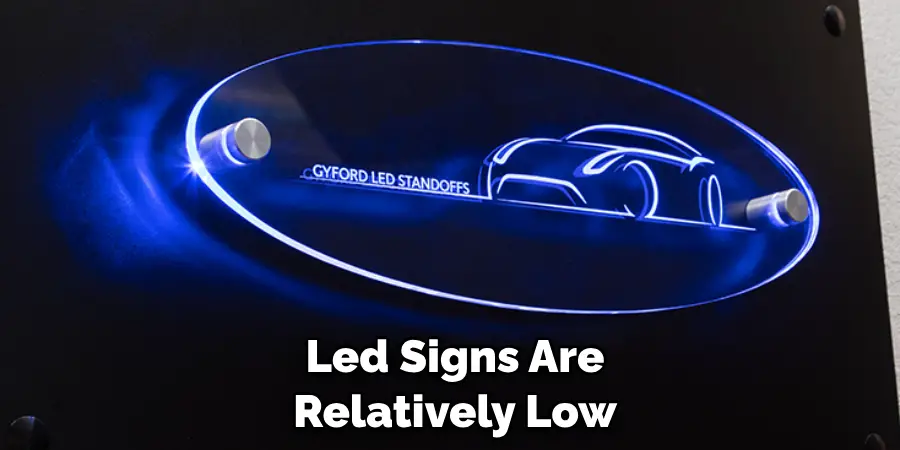 Led Signs Are Relatively Low