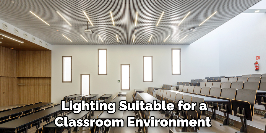  Lighting Suitable for a Classroom Environment