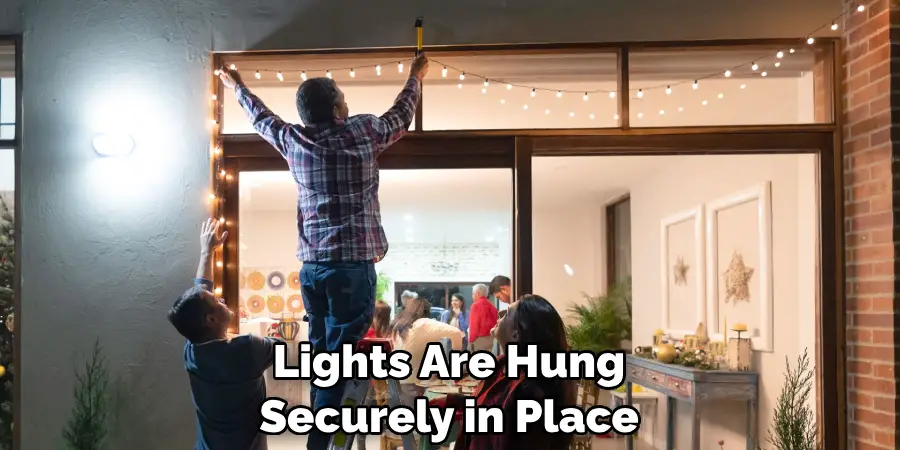 Lights Are Hung Securely in Place