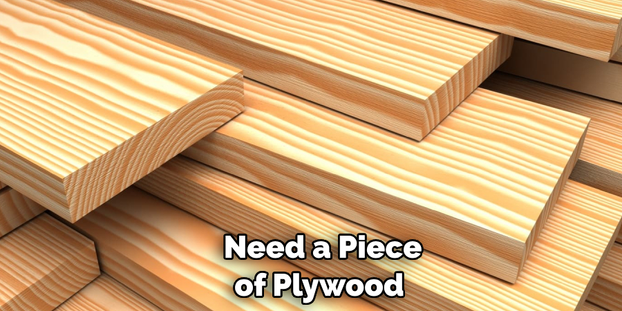  Need a Piece of Plywood