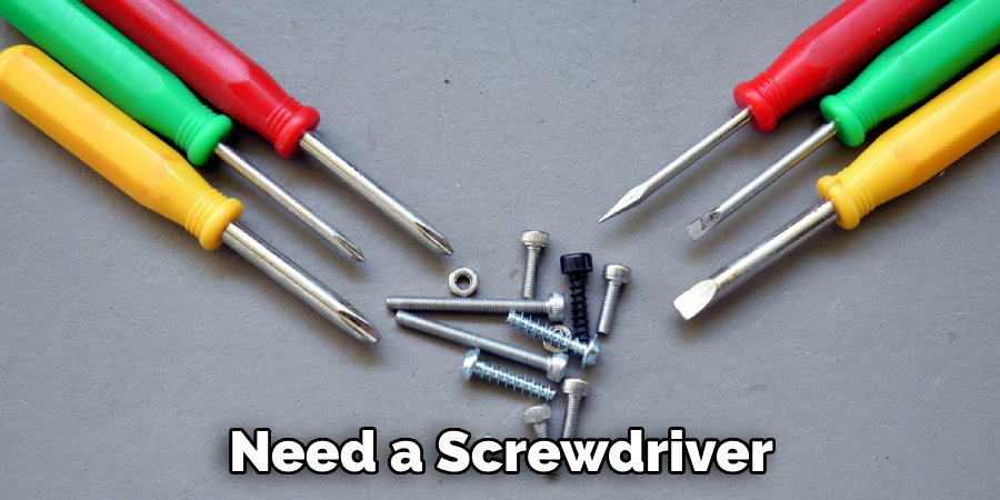 Need a Screwdriver