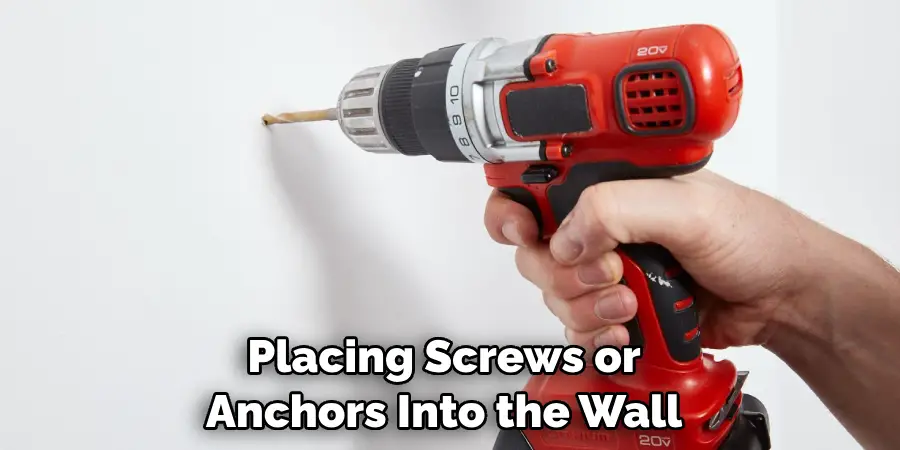 Placing Screws or Anchors Into the Wall