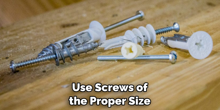 Use Screws of the Proper Size