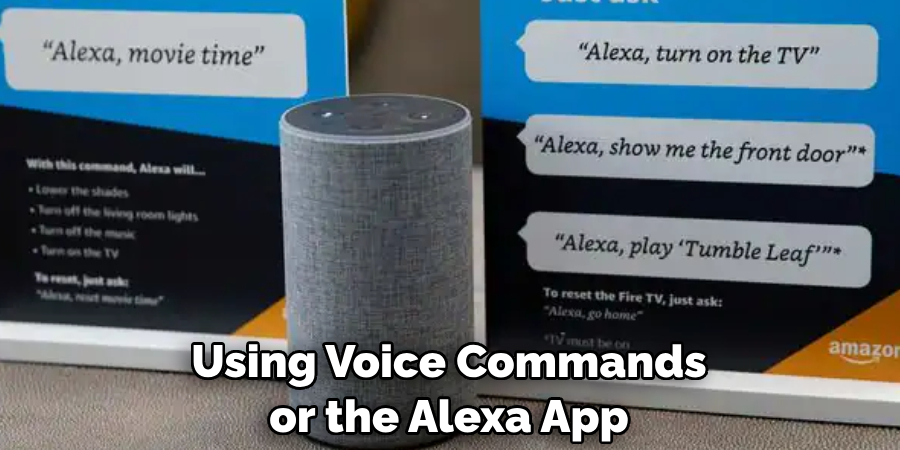 Using Voice Commands or the Alexa App