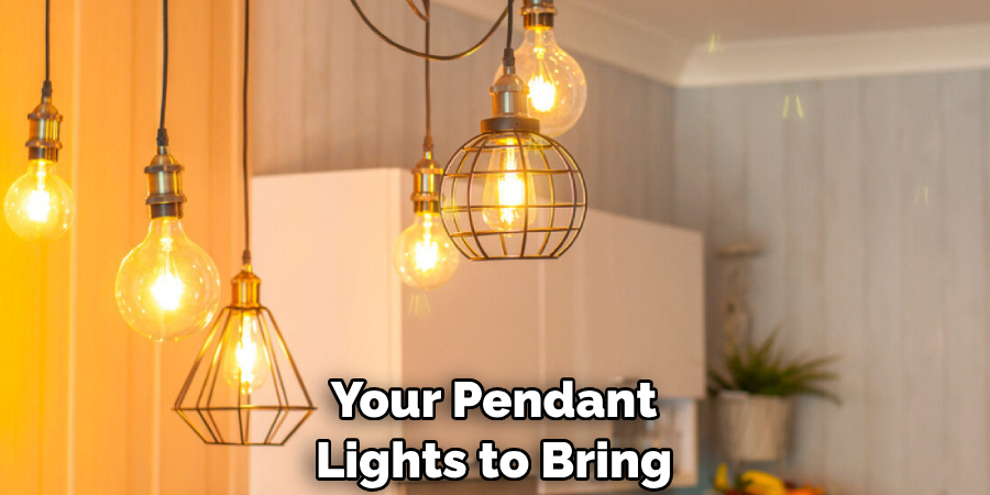 Your Pendant Lights to Bring
