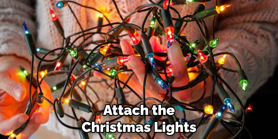 Attach the Christmas Lights