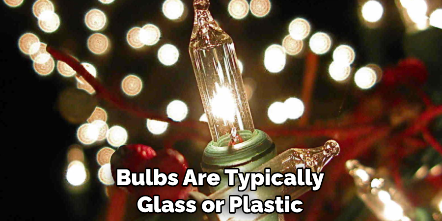 Bulbs Are Typically Glass or Plastic