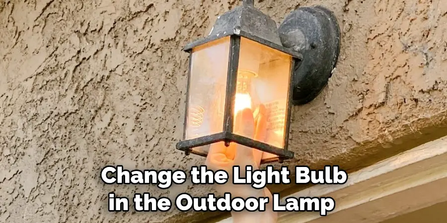 Change the Light Bulb in the Outdoor Lamp 