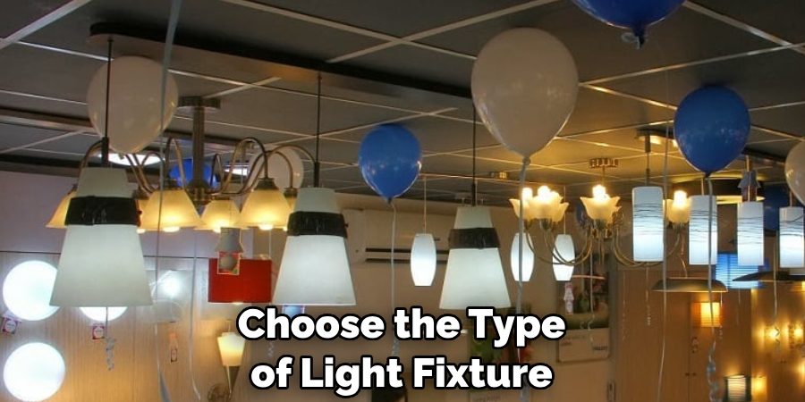 Choose the Type of Light Fixture