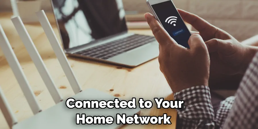 Connected to Your Home Network 