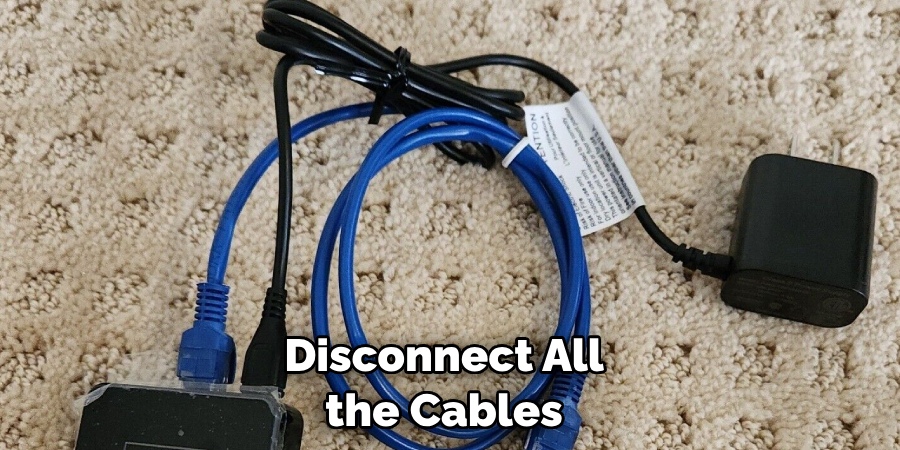 Disconnect All the Cables