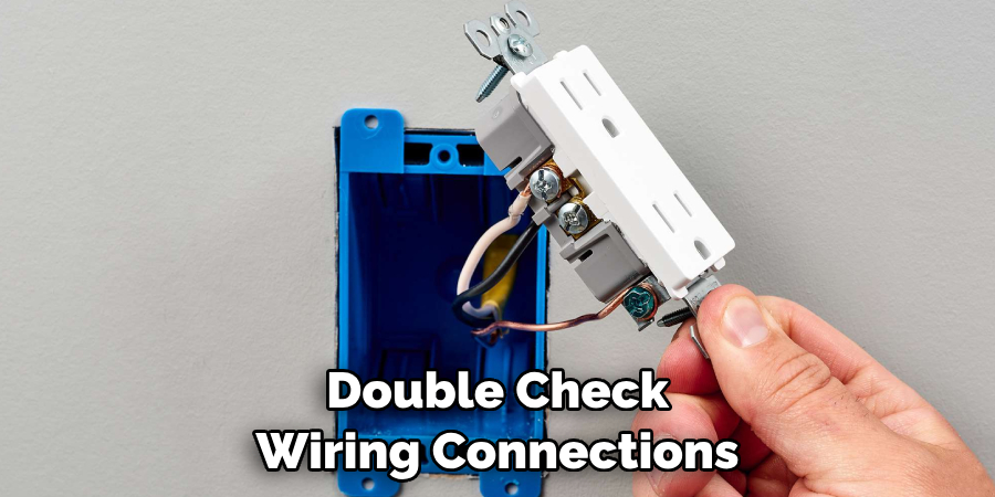 Double Check Wiring Connections