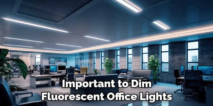Important to Dim Fluorescent Office Lights