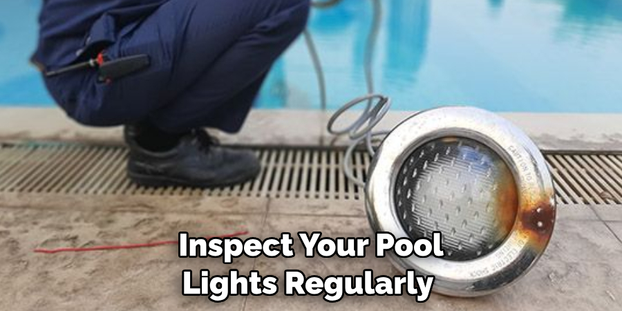 Inspect Your Pool Lights Regularly 