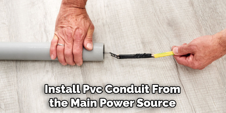 Install Pvc Conduit From the Main Power Source