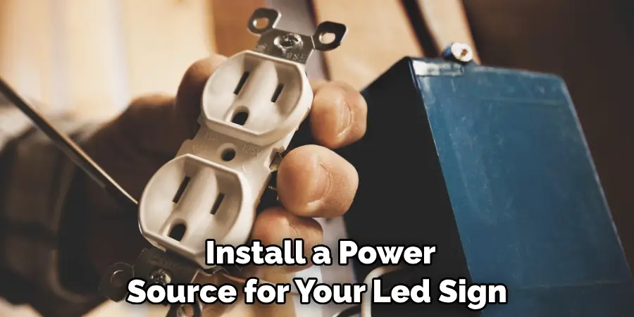  Install a Power Source for Your Led Sign