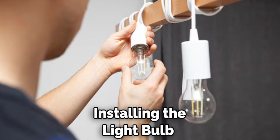  Installing the Light Bulb