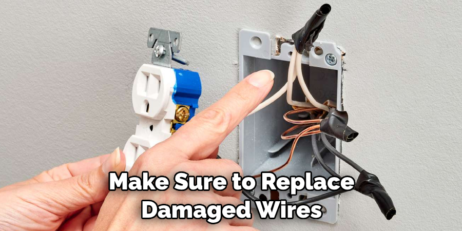 Make Sure to Replace Damaged Wires
