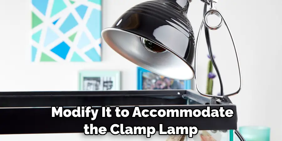  Modify It to Accommodate the Clamp Lamp