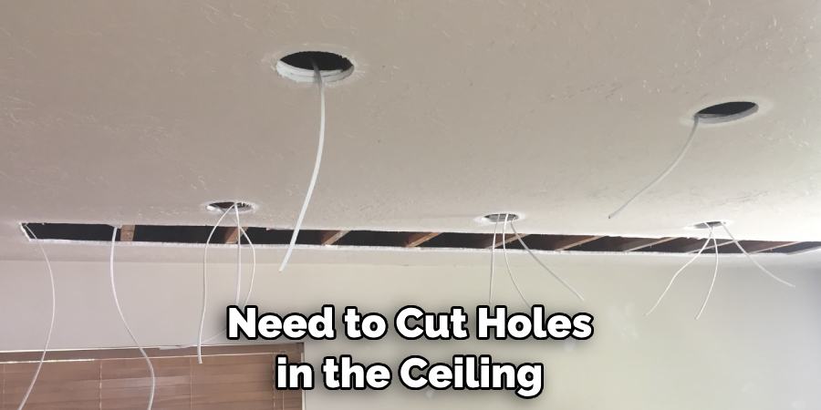 Need to Cut Holes in the Ceiling