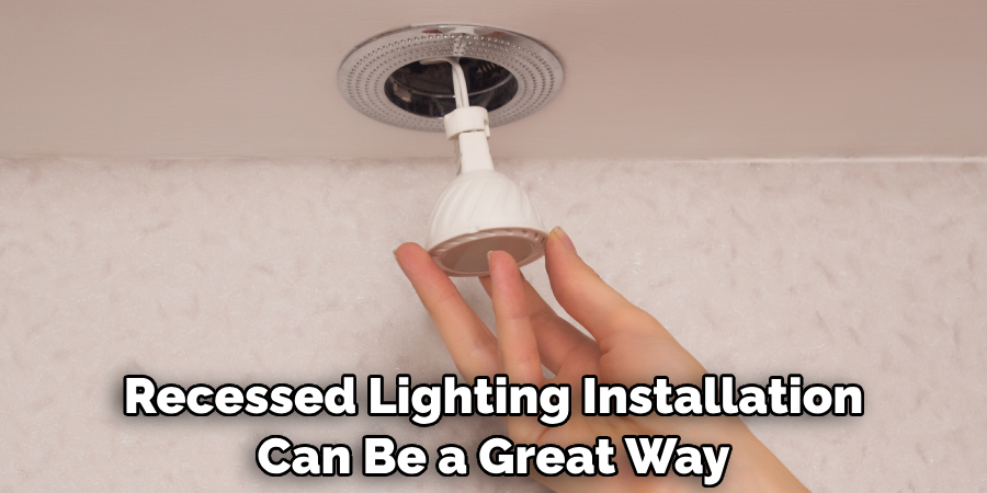 Recessed Lighting Installation Can Be a Great Way