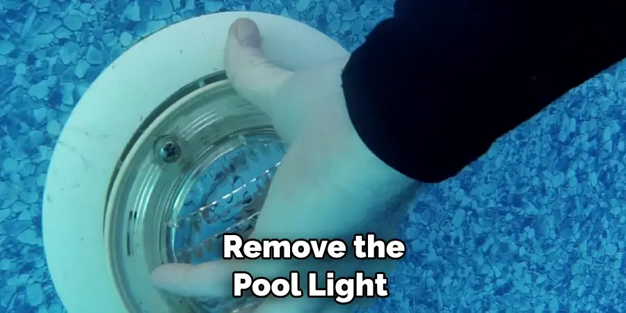 Remove the Pool Light 