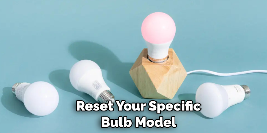 Reset Your Specific Bulb Model