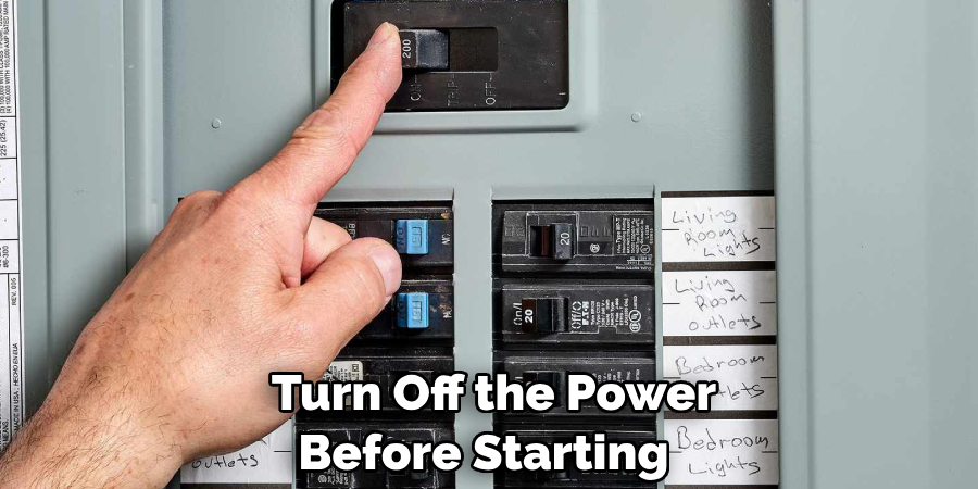  Turn Off the Power Before Starting 