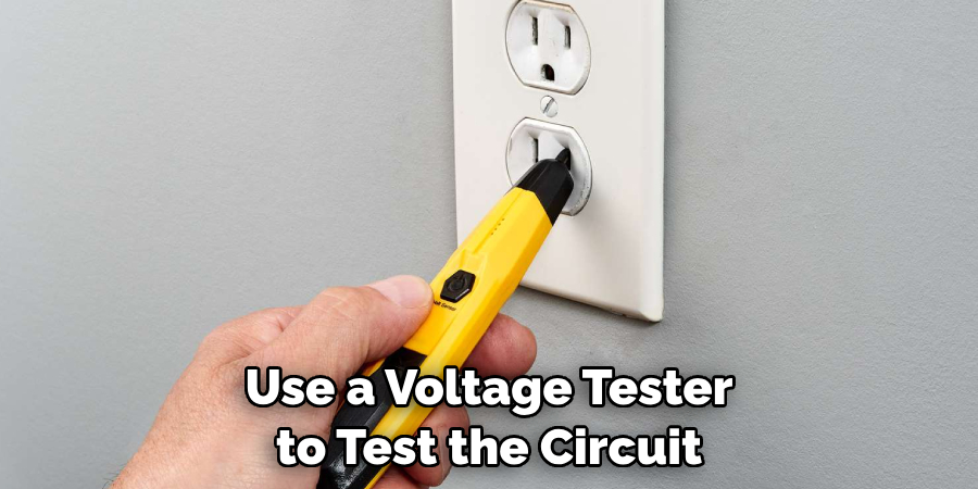 Use a Voltage Tester to Test the Circuit