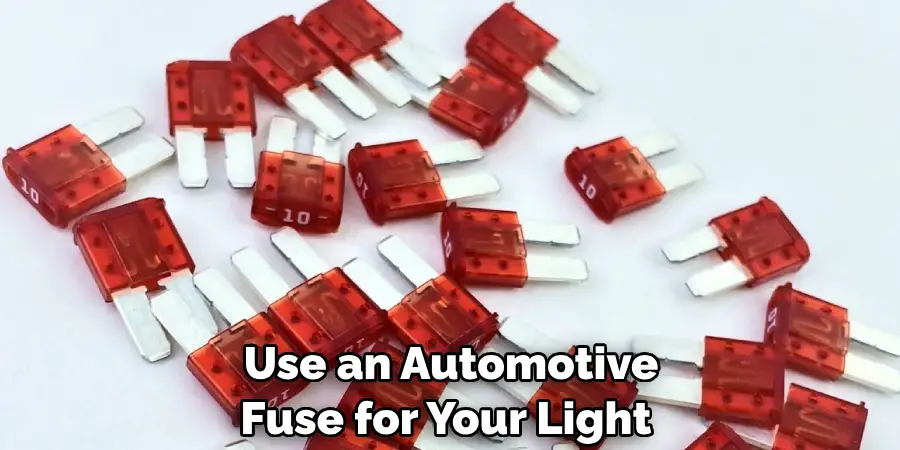 Use an Automotive Fuse for Your Light 