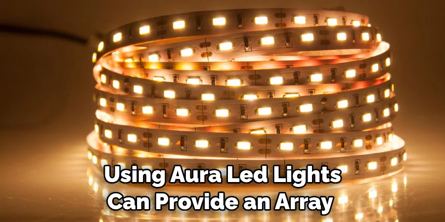 Using Aura Led Lights Can Provide an Array 