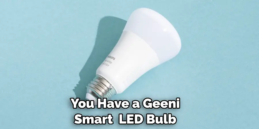 You Have a Geeni Smart  LED Bulb