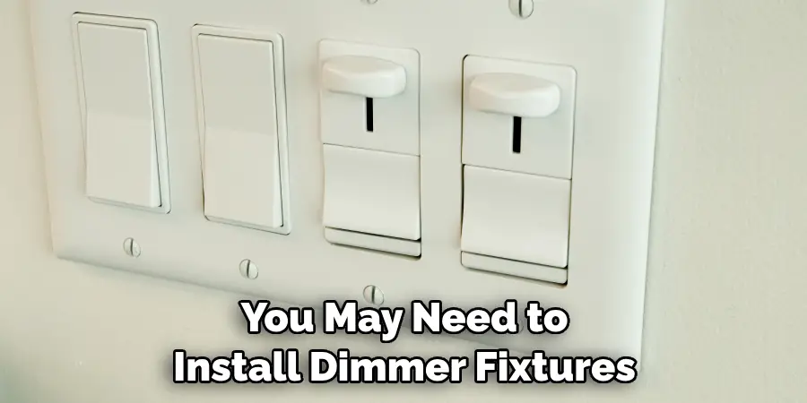 You May Need to Install Dimmer Fixtures