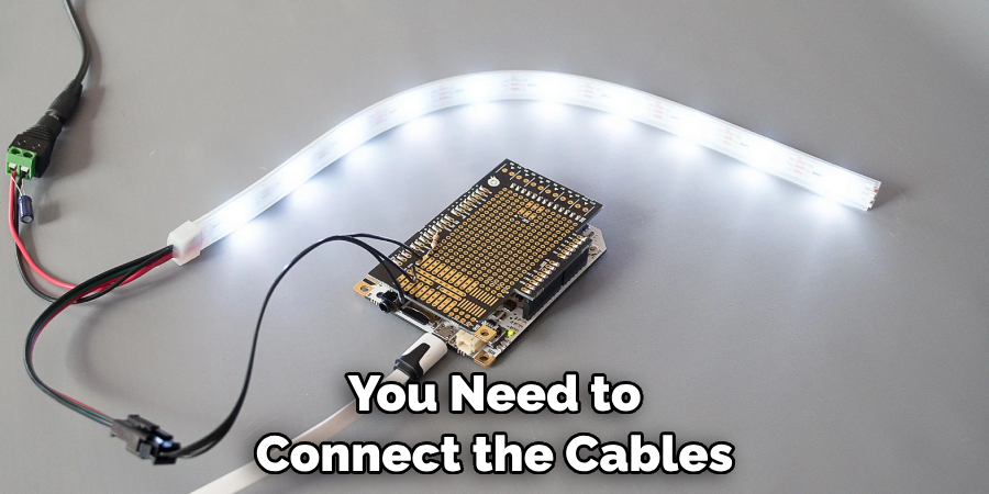You Need to Connect the Cables
