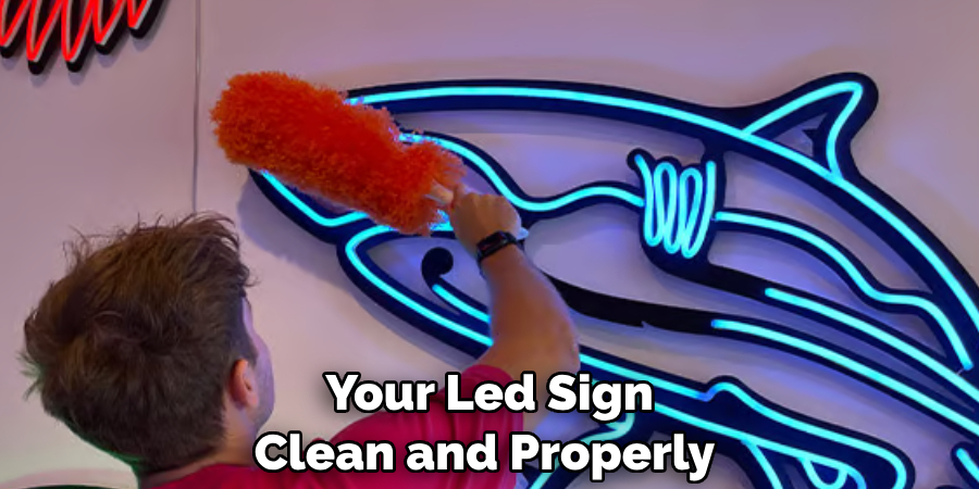 Your Led Sign Clean and Properly 