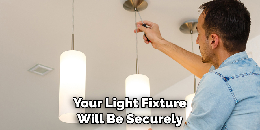 Your Light Fixture Will Be Securely