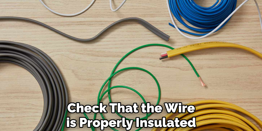 Check That the Wire is Properly Insulated