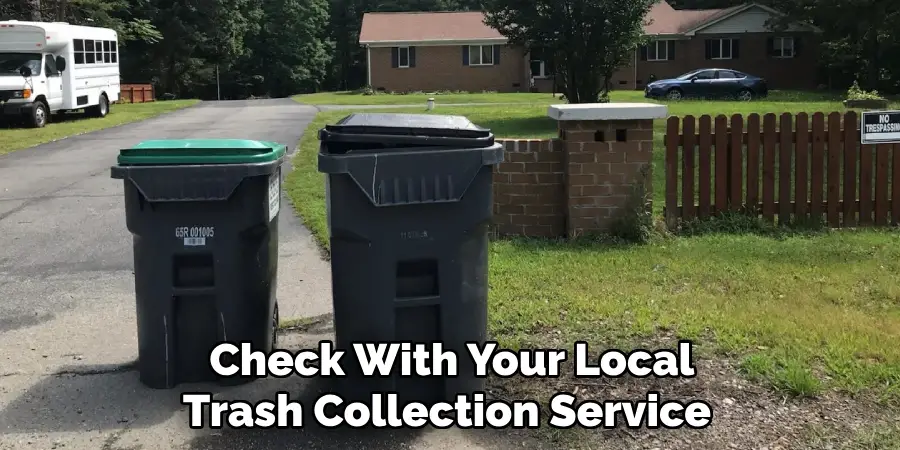 Check With Your Local Trash Collection Service