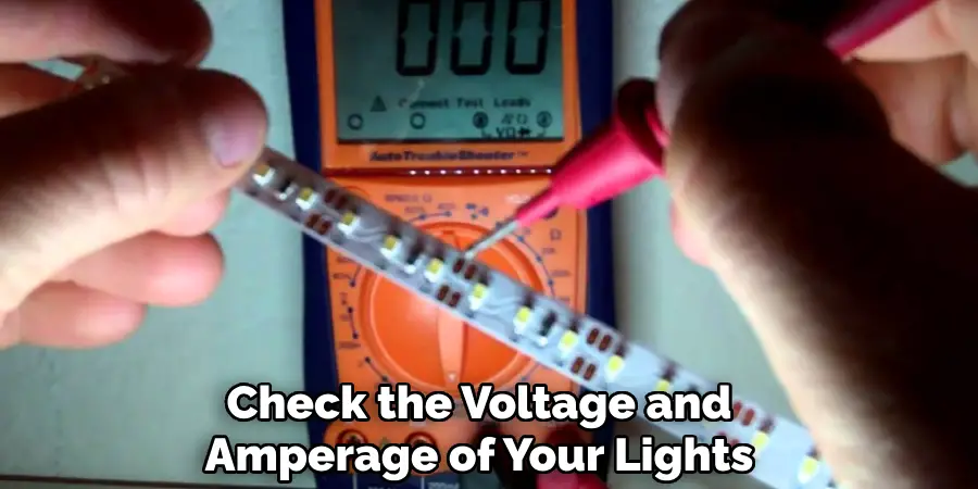 Check the Voltage and Amperage of Your Lights