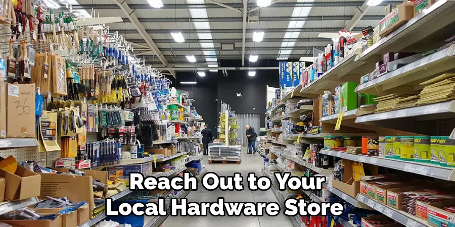 Reach Out to Your Local Hardware Store 