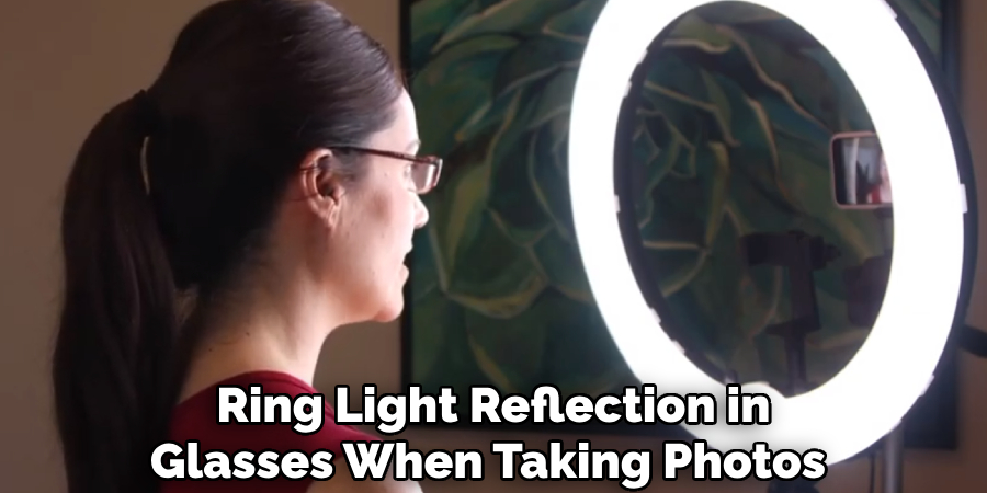 Ring Light Reflection in Glasses When Taking Photos 