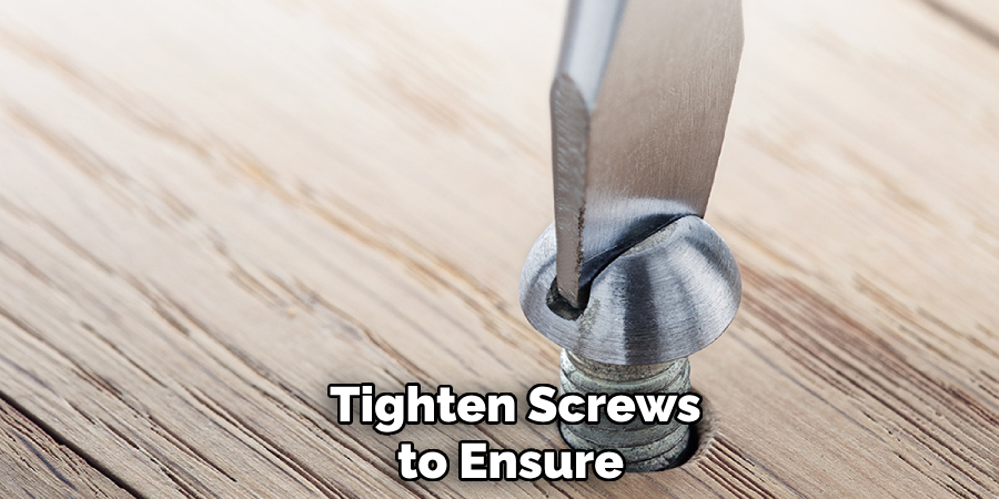  Tighten Screws to Ensure