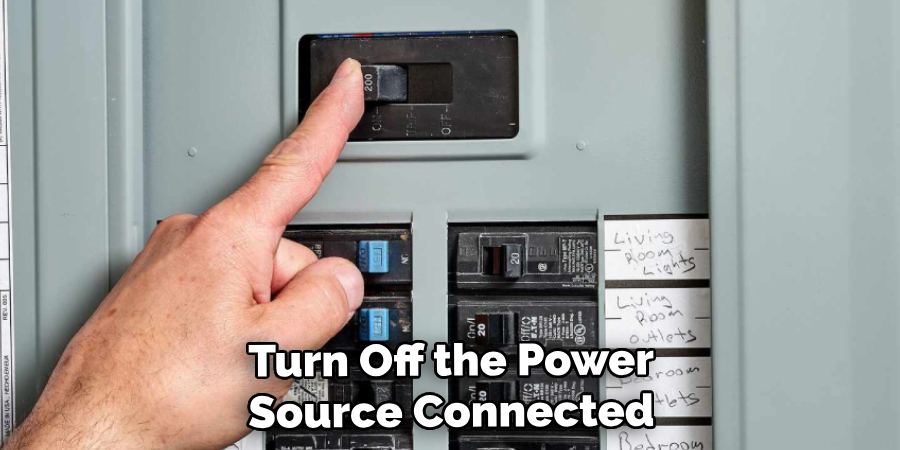 Turn Off the Power Source Connected