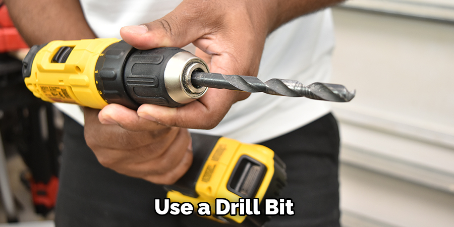 Use a Drill Bit 