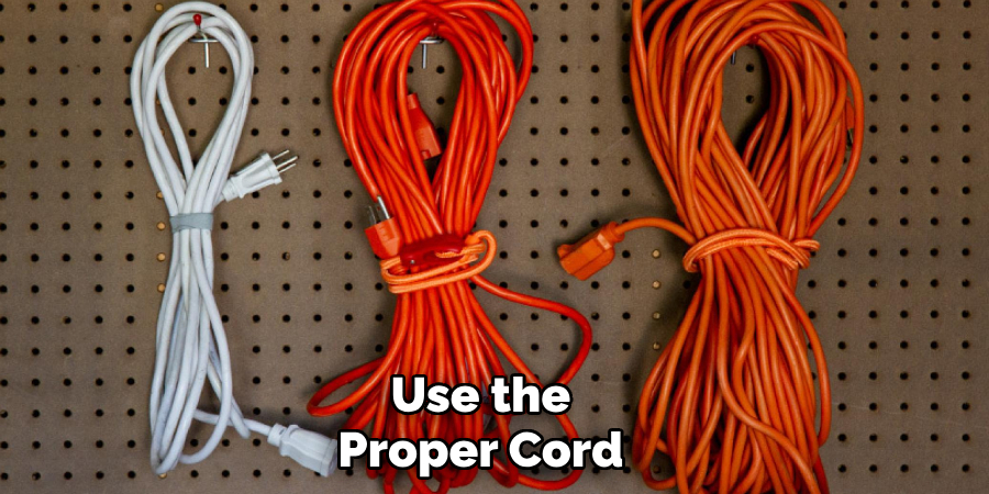 Use the Proper Cord