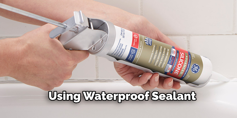 Using waterproof sealant 