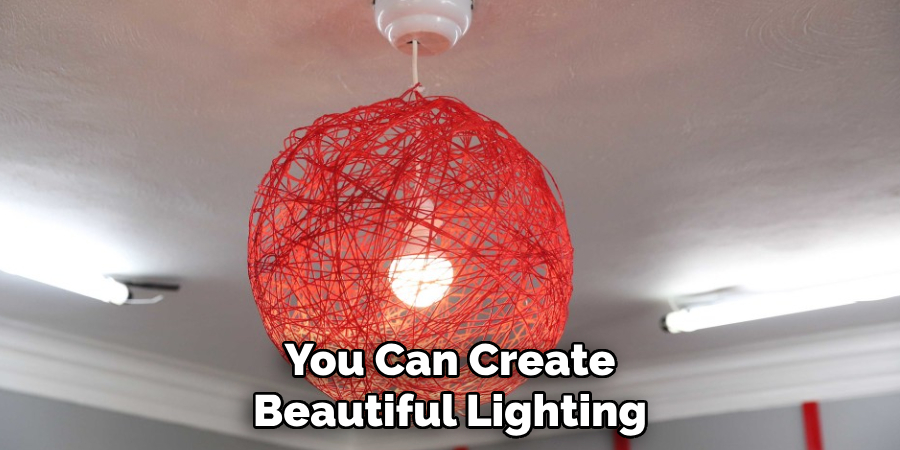 You Can Create Beautiful Lighting