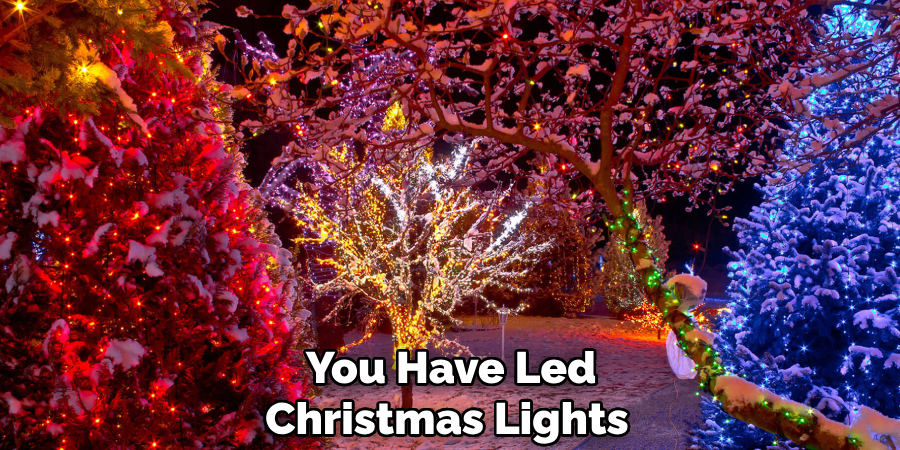 You Have Led Christmas Lights