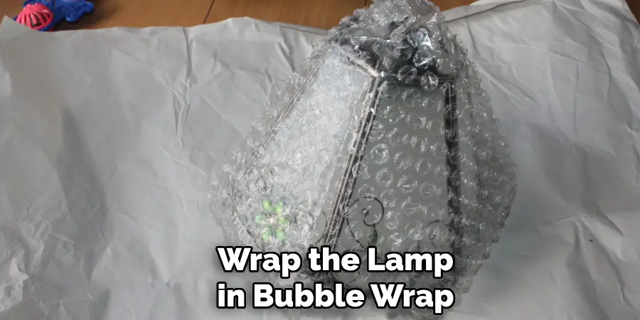 Wrap the Lamp in Bubble Wrap