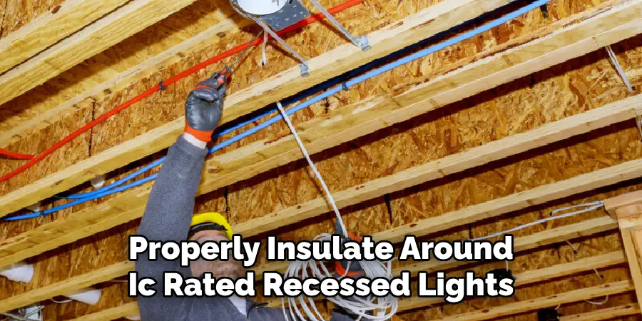 Properly Insulate Around Ic Rated Recessed Lights